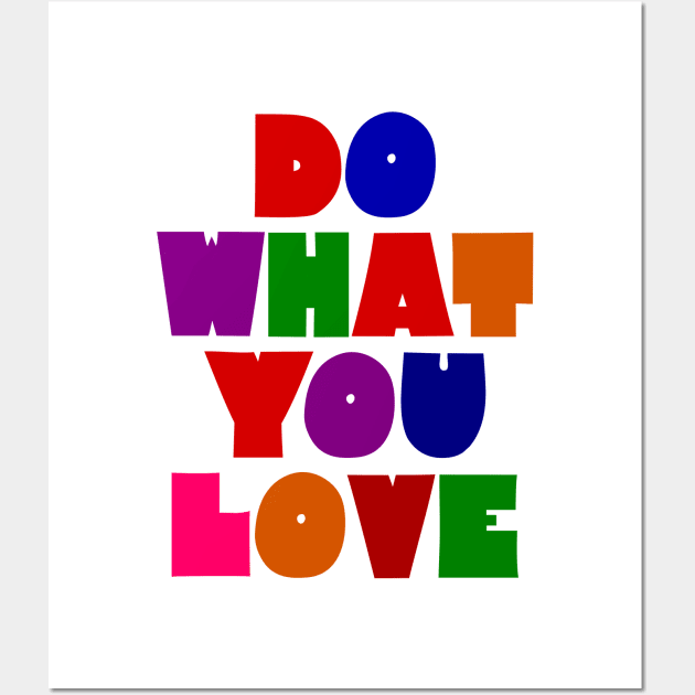 Do what you love Wall Art by colorsplash